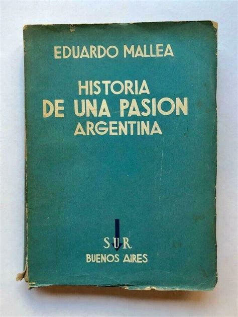 Historia De Una Pasi N Argentina By Eduardo Mallea Muy Bien