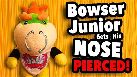 SML Movie Bowser Junior Gets His Nose Pierced REUPLOADED YouTube