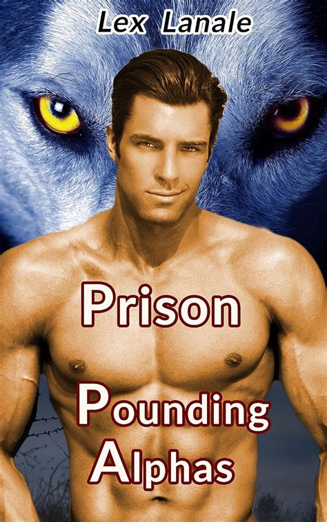 Prison Pounding Alphas Gay Werewolf M M M Mpreg Erotica Kindle Edition By Lanale Lex