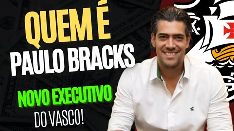 Conhe A Paulo Bracks O Novo Executivo Do Vasco Youtube