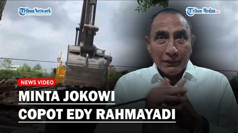 Warga Minta Presiden Jokowi Copot Edy Rahmayadi Karena Robohkan Puluhan