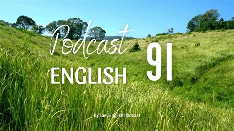 Easy English Podcast 91 I Luyện Nghe Tiếng Anh Có Phụ đề Youtube