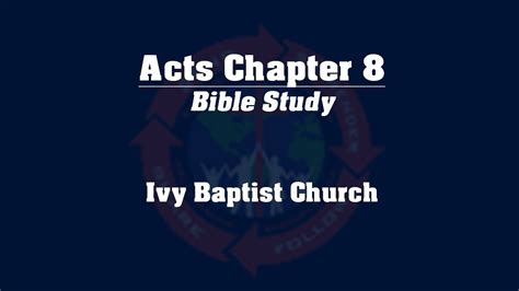 Study Of The Book Of Acts Chapter 8 Youtube