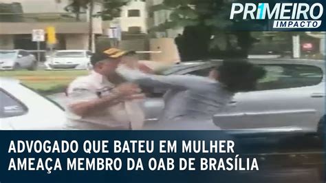 Advogado Que Agrediu Mulher Amea A Presidente De Conselho Da Oab