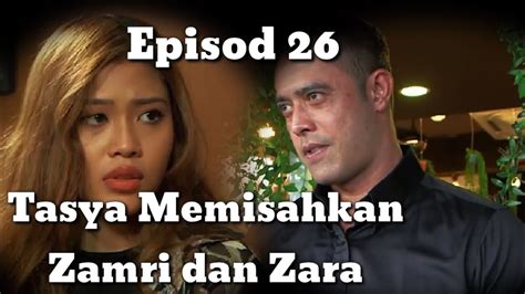 TARIK AKU KE SYURGA EPISODE 26 TASYA MEMISAHKAN ZARA DAN ZAMRI YouTube