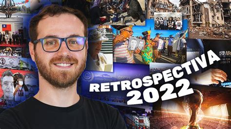 RETROSPECTIVA 2022 Os Principais Acontecimentos No Brasil E No Mundo