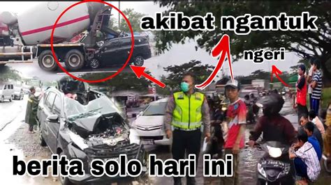 Musibah Hari Ini Akibat Supir Ngantuk Nyawa Hampir Melayang YouTube