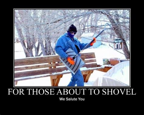 For Those About To Shovel Winter Humor Snow Humor Funny