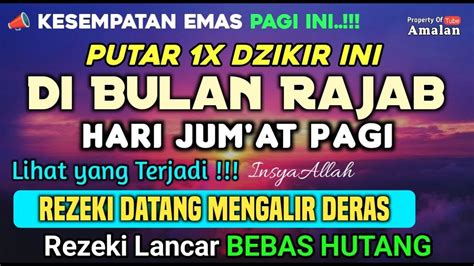 Sempatkan Putar Dzikir Ini Jum At Pagi Rezeki Datang Bertubi Tubi