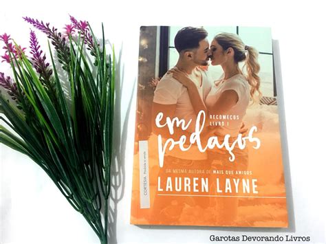 Em Pedaços Livro - [Resenha] Em pedaços - Lauren Layne - Garotas Devorando Livros