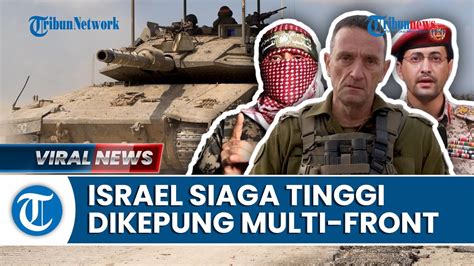 Situasi Memanas Israel Siaga Tinggi Dikepung Serangan Multi Front