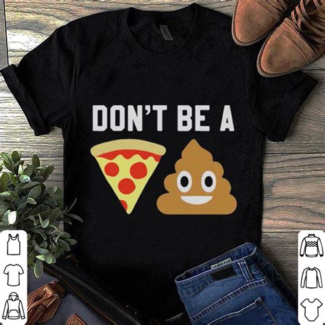 Don’t be a pizza shirt, hoodie, sweater, longsleeve t-shirt