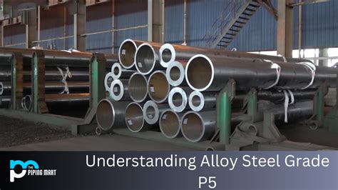 P5 Alloy Steel Grade ASTM A335 Composition Properties And Uses