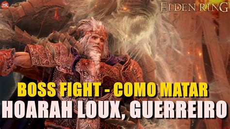 Elden Ring Boss Fight Como Matar Hoarah Loux Guerreiro Youtube