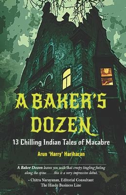 A Baker S Dozen Chilling Indian Tales Of Macabre By Arun Harry