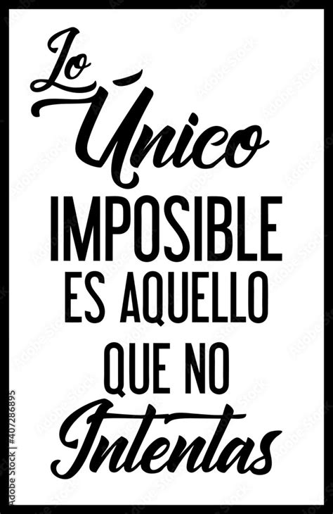 Lo único imposible es aquello que no intentas frase positiva