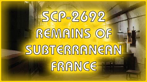 Scp 2692 Remains Of Subterranean France Youtube