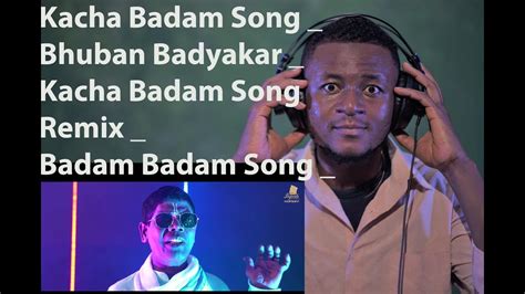 Kacha Badam Song Bhuban Badyakar Kacha Badam Song Remix Badam