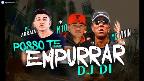 Mc Arraia Mc M10 Mc Vinin Posso Te Empurrar Dj Di Dj Gui Da Zo