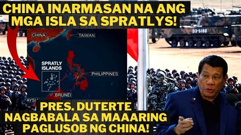 Naku Po China Inarmasan Na Ang Mga Isla Sa Spratlys Pres Duterte