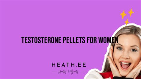 Testosterone Pellets For Women A Comprehensive Guide Heathe