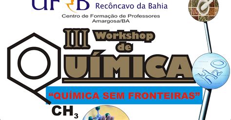 O Qu Mico Nerd Eventos Iii Workshop De Qu Mica Ufrb Qu Mica Sem