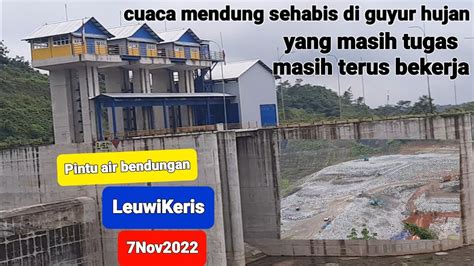 Progres Pembangunan Dam Utama LeuwiKeris Musim Hujan 7Nov2022 YouTube