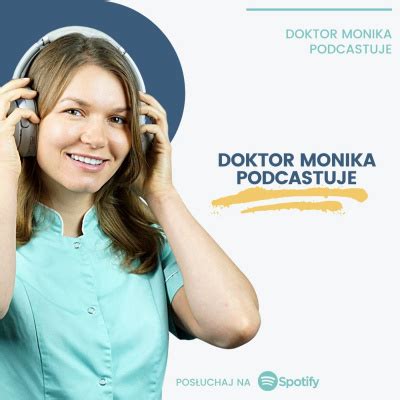 Doktor Monika Podcastuje A Podcast On Spotify For Podcasters