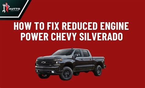 How To Fix Reduced Engine Power Chevy Silverado Methods Autto