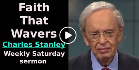 Dr Charles Stanley Watch Sermon Faith That Wavers In Touch Ministries