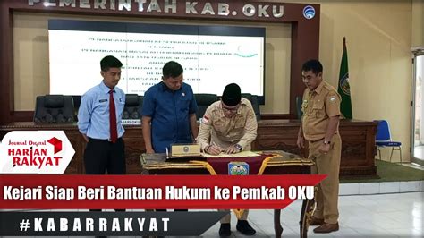 KabarRakyat Penandatanganan MOU Kejari OKU Siap Memberikan Bantuan