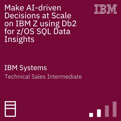 Make Ai Driven Decisions At Scale On Ibm Z Using Db2 For Z Os Sql Data Insights Technical Sales