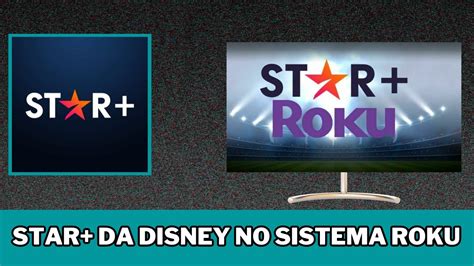 Star da Disney chegará ao sistema Roku no Brasil YouTube