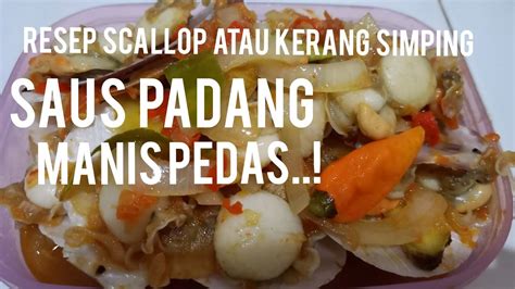 Resep Scallop Kerang Simping Saus Padang Pedas Manis