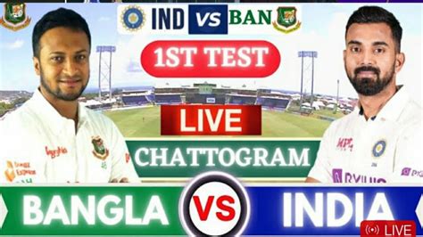 India Vs Bangladesh 1st Test Day 1 Live IND Vs BAN 1st Test Live