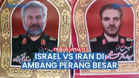 Iran Vs Israel Di Ambang Perang Besar Garda Revolusi Tak Akan