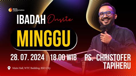 Ibadah Minggu ONSITE Ps Christofer Tapiheru 28 Juli 2024 Pkl 18