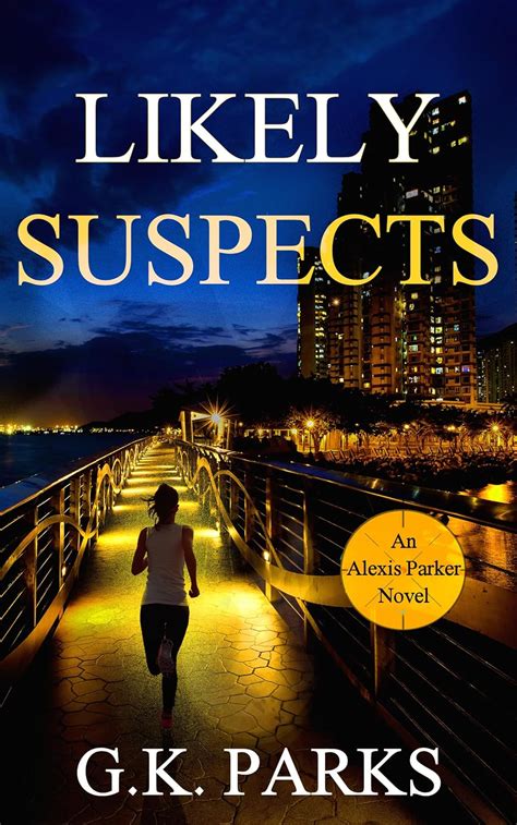 Likely Suspects Alexis Parker Book 1 Kindle Edition By Parks G K