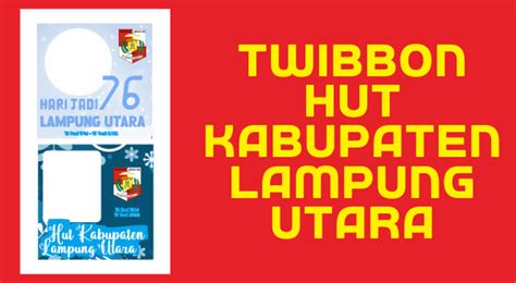 Link Twibbon HUT Kabupaten Lampung Utara Ke 76 Dan Share Ucapan Selamat