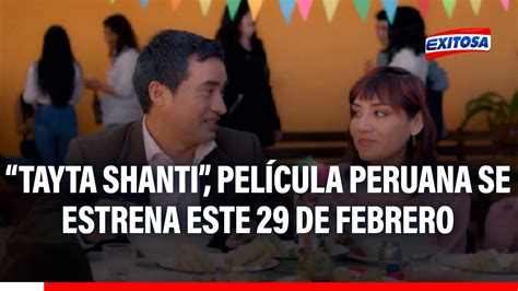 Tayta Shanti película peruana se estrenará este 29 de febrero