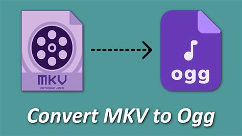 How To Convert Mkv To Ogg Format