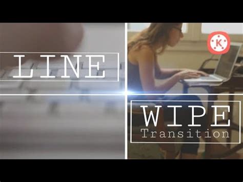 How To Create Line Wipe Transition Kinemaster Tutorial Youtube