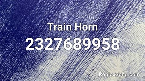 Train Horn Roblox Id Roblox Music Codes