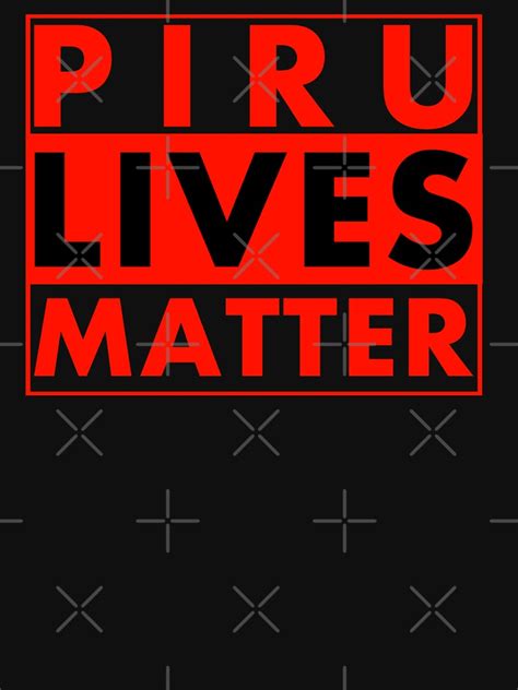 "Piru Lives Matter " T-shirt for Sale by DIRTYDUNNZ | Redbubble | black ...