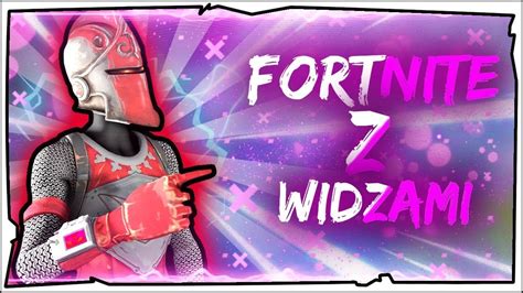 Fortnitegry z widzami wbijaj lecimy po 200subskrypcji WIELKI POWRÓT