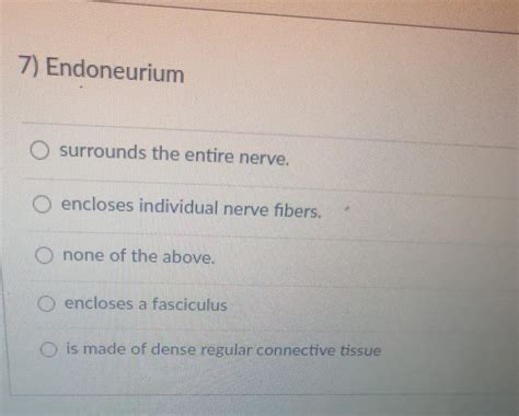 Solved 7) Endoneurium O surrounds the entire nerve. O | Chegg.com