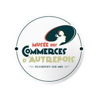 Informations Pratiques Mus E Des Commerces D Autrefois Rochefort