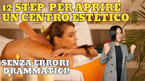 Aprire Un Centro Estetico 12 Step Per Non Commettere Errori DRAMMATICI