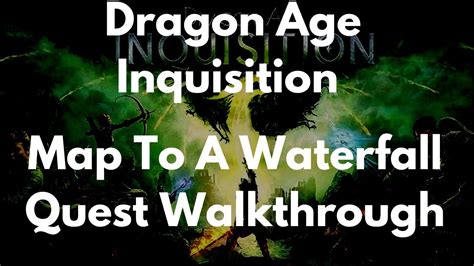 Dragon Age Inquisition Map To A Waterfall Quest Walkthrough Youtube