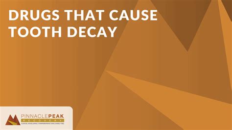 Drugs That Cause Tooth Decay Pinnacle Peak Recovery